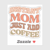 Sticker Orange Instant Maman Ajouter Juste Café Vinyl Stic (Feuille)