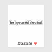 Sticker Oser Poursuivre L'Autocollant Vinyl Coupé Sur Mesu (Feuille)