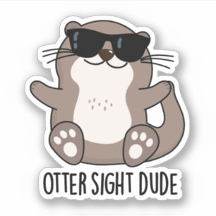 Sticker Otter Sight Dude Funny Animal Pun