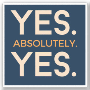 Sticker Oui Absolument Oui   Affirmation en gras simple