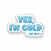 Sticker Oui, j’ai froid - Moi 24/7 (Recto)