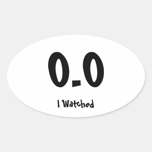 Sticker Ovale 0,0 J'ai regardé (Devant)