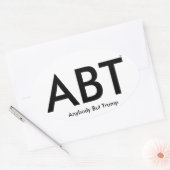 Sticker Ovale ("ABT") N'Importe qui, sauf Trump (Enveloppe)