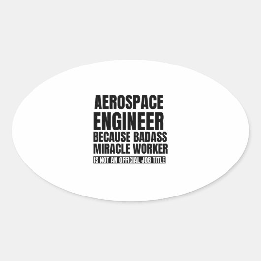 Sticker Ovale Aerospace engineer because bacause miracle worker (Devant)