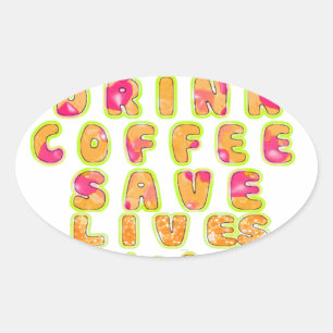 Sticker Ovale Boire du café Sauver des vies et prendre des selfi