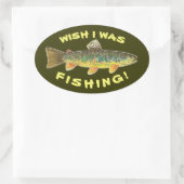 Sticker Ovale Brown Trout "Wish I Was Fishing" (Sac)