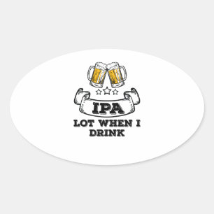 Sticker Ovale Chemise À Bière Artisanale Boire IPA Lot Quand Je