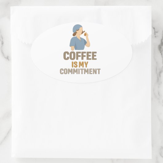 Sticker Ovale Coffee Is My Commitment – Funny Nurse Coffee Oval  (Sac)