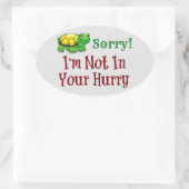 Sticker Ovale Désolé de ne pas être pressé (Sac)