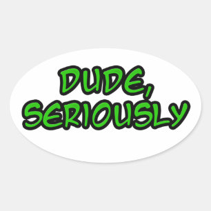 Sticker Ovale dude, conception cool sérieuse