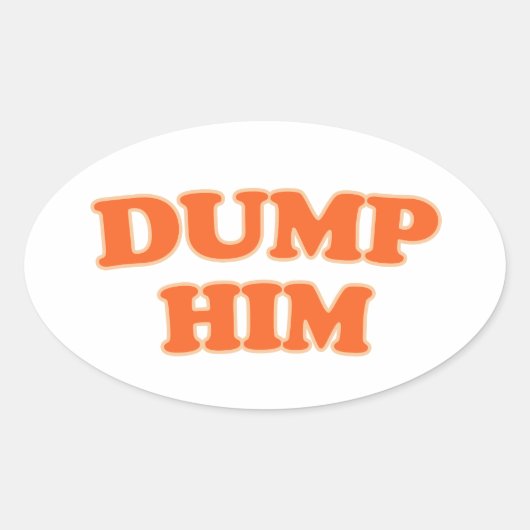 Sticker Ovale Dump Him Cute Funny Retro Cadeau (Devant)
