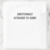Sticker Ovale Emotionally Attached to Cows | Funny Cow Lover (Sac)