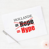 Sticker Ovale Hollande Not Hope = Hype ! ! ! ! ! ! ! ! ! ! ! ! ! (Enveloppe)