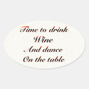 Sticker Ovale 'Il est temps de boire du vin et de danser sur la