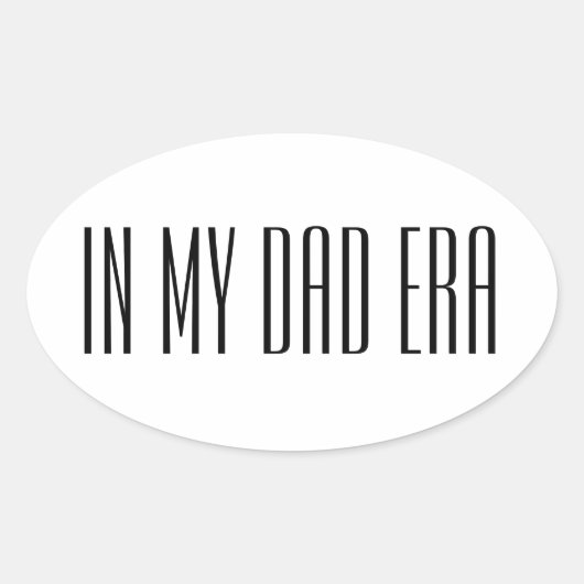 Sticker Ovale In my dad era (Devant)
