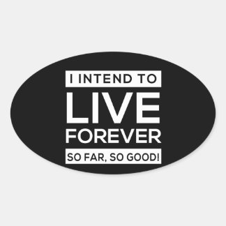 Sticker Ovale J'ai l'intention de vivre pour toujours,