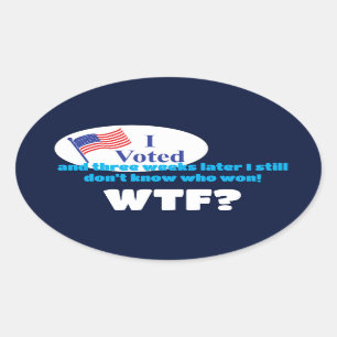 Sticker Ovale J'ai voté WTF ?