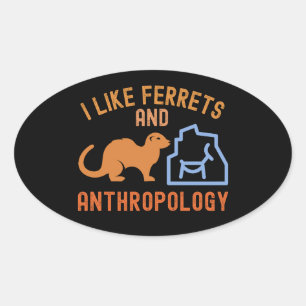 Sticker Ovale J'aime les furets et l'anthropologie, citations d'