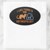 Sticker Ovale J'aime les furets et l'anthropologie, citations d' (Sac)