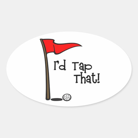 Sticker Ovale J'aimerais Tap That - Golf (Devant)