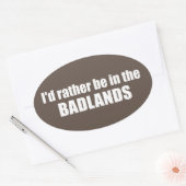Sticker Ovale Je Préférerais Être Dans Les Badlands (Enveloppe)