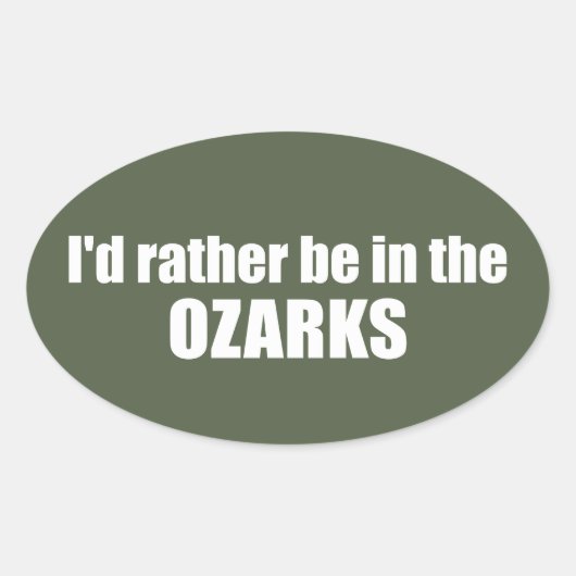 Sticker Ovale Je Préférerais Être Dans Les Ozarks (Devant)