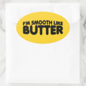 Sticker Ovale Je suis Smooth Like Butter (Sac)