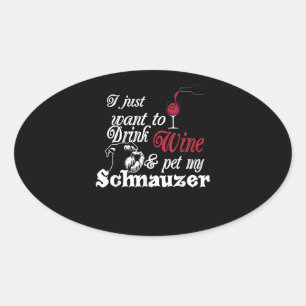 Sticker Ovale Je Veux Juste Boire Du Vin Et Pet Mon Cadeau Schna