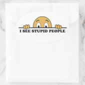 Sticker Ovale Je Vois Des Gens Stupides (Sac)