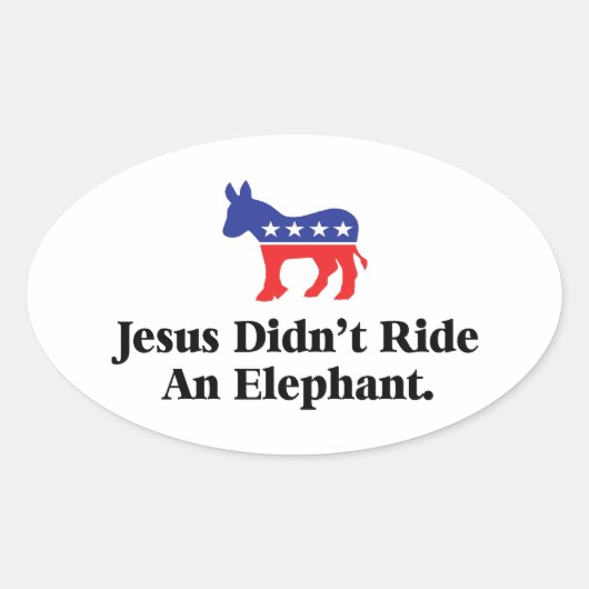 Sticker Ovale Jésus n'a pas dirigé un éléphant - Parti Démocrati (Devant)