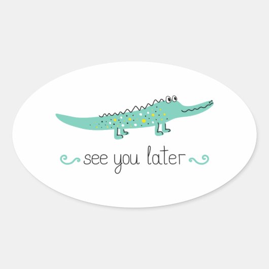Sticker Ovale Joli alligator. Voir plus tard lettrage (Devant)