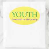 STICKER OVALE LA JEUNESSE EST GASPILLÉE SUR LE JEUNE (Sac)