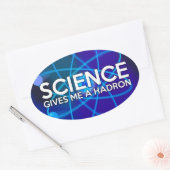 STICKER OVALE LA SCIENCE ME DONNE UN HADRON (Enveloppe)