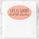Sticker Ovale La vie est courte Lick Lick Beaters Baking (Sac)