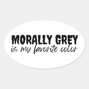 Sticker Ovale le gris moral est ma couleur préférée