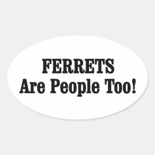 Sticker Ovale Les FERRETS Sont Aussi Des Gens !