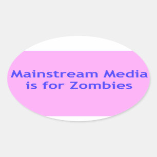 Sticker Ovale Les médias traditionnels sont pour les zombies