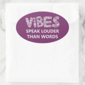 Sticker Ovale Les Vibes Parlent Plus Haut Que Les Mots (Sac)