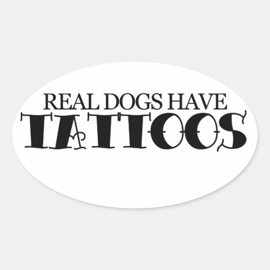 Sticker Ovale Les vrais chiens ont des tatouages (Devant)