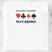 Sticker Ovale Live Long & Be Happy Play Bridge (Sac)