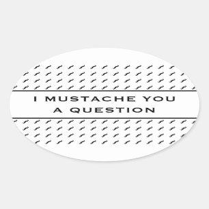 Sticker Ovale Moustache Vous Une Question Mood Stripe