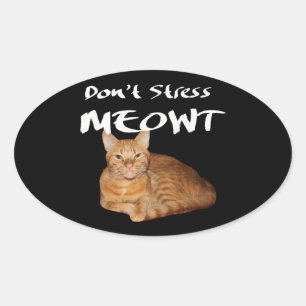 Sticker Ovale Ne Stressez Pas Meowt - Le Chat Orange Me Stresse