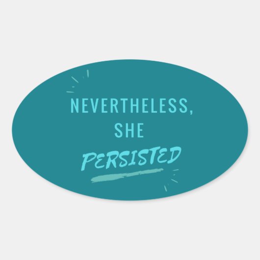 Sticker Ovale Néanmoins, Elle A Persisté (Devant)