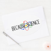Sticker Ovale Parce que la science (Enveloppe)