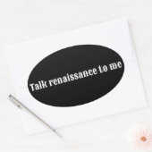 Sticker Ovale "Parlez renaissance à moi" (Enveloppe)