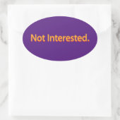 Sticker Ovale Pas Intéressé. Texte orange (Sac)