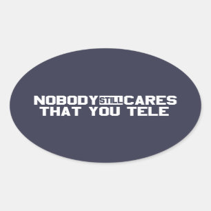 Sticker Ovale Personne ne s'inquiète toujours que vous télé-