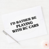Sticker Ovale Plutôt Jouer Avec Des Voitures RC (Enveloppe)