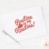 Sticker Ovale Poutine est mon Slogan de routine (Enveloppe)
