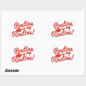 Sticker Ovale Poutine est mon Slogan de routine (Feuille)